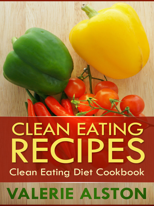 Title details for Clean Eating Recipes by Valerie Alston - Available